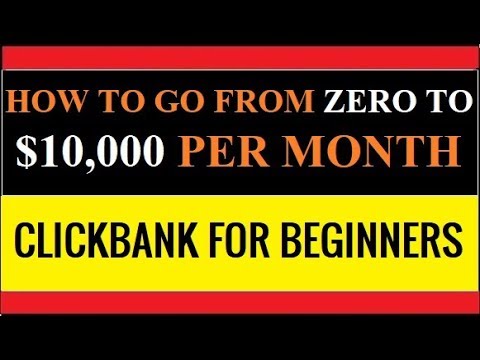 Clickbank For Beginners –  How To Make $10,000 A Month Online