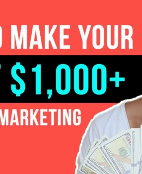 How To Make Your First $1000 With Affiliate Marketing