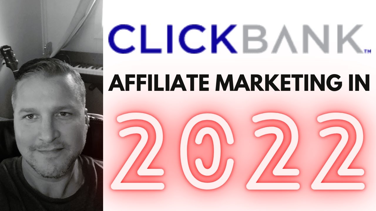 Clickbank Affiliate Marketing In 2022