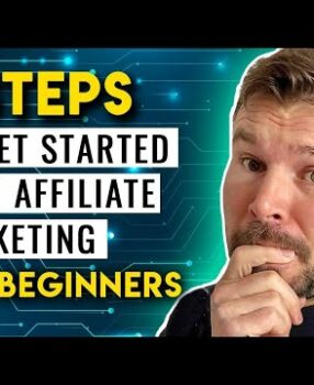 How To Get Started With Affiliate Marketing For Beginners – 6 Steps To Making Money Online
