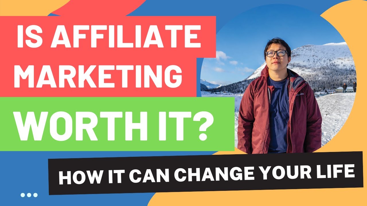 Is Affiliate Marketing Worth It – Why It Can Change Your Life