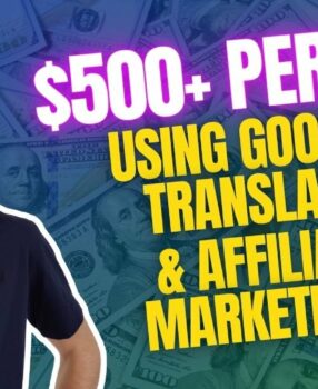 $500+ Per Day Using Google Translate & Affiliate Marketing? (REAL Truth)