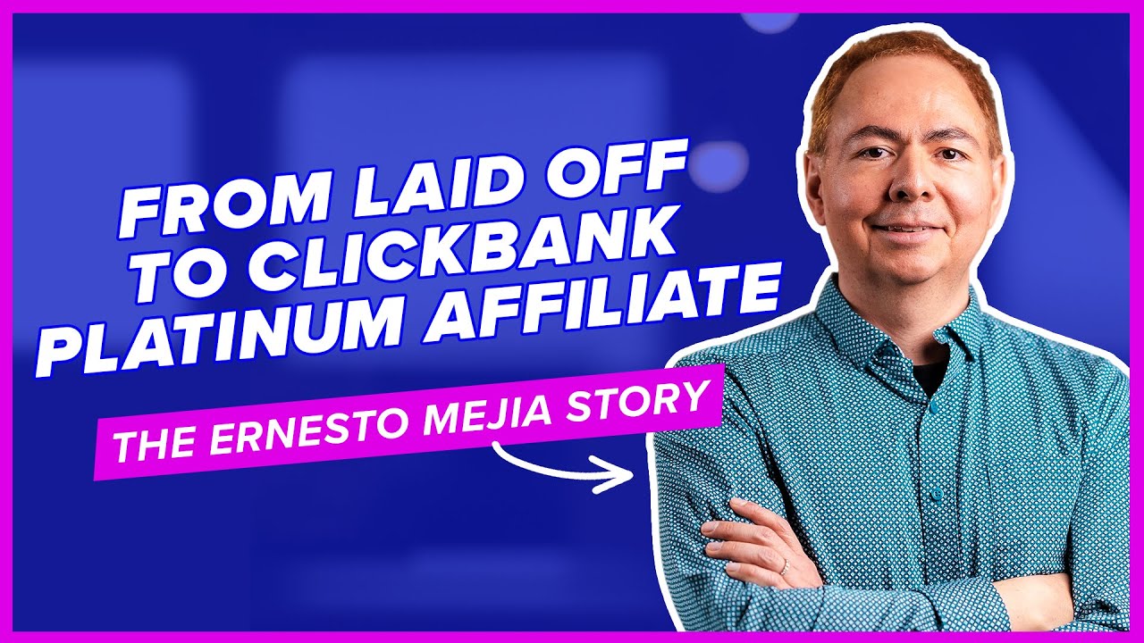 From Laid Off to ClickBank Platinum Affiliate – The Ernesto Mejia Story