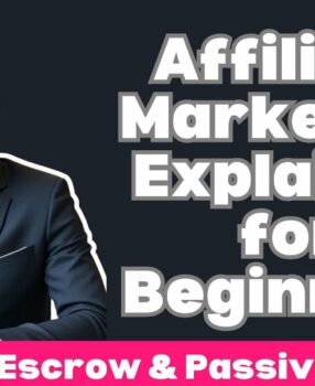 Affiliate Marketing Explained for Beginners: Product, Escrow & Passive Income!